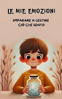 Le mie emozioni: Imparare a gestire ciò che sento (Italian Edition) B0F2HR5WFC Book Cover