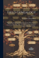 Field Genealogy: Being the Record of All the Field Family in America, Whose Ancestors Were in This Country Prior to 1700. Emigrant Ancestors Located in Massachusetts, Rhode Island, New York, New Jerse 1022434519 Book Cover