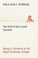 The Fall of the Grand Sarrasin 1470087316 Book Cover