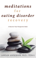 Meditations for Eating Disorder Recovery: A Recover Your Perspective Book B086PNWHC5 Book Cover