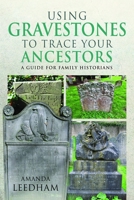 Using Gravestones to Trace Your Ancestors: A Guide for Family Historians 1036110613 Book Cover