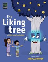 The Liking Tree: An Antisocial Media Fable 1734470690 Book Cover