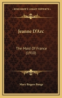 Jeanne d'Arc, the Maid of France 0548818967 Book Cover
