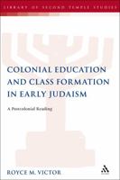 Colonial Education and Class Formation in Early Judaism: A Postcolonial Reading 0567687600 Book Cover