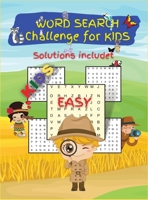 WORD SEARCH Challenge for KIDS: Activity Book for Children, 50 Puzzles Games for KIDS, Ages 6-8, 8-12, Easy, Large Format. Great Gift for Boys & Girls. 1008933554 Book Cover