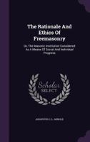 Rationale and Ethics of Freemasonry 0766126900 Book Cover