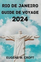 RIO DE JANEIRO GUIDE DE VOYAGE 2024. (French Edition) B0CTPDWSJD Book Cover