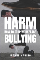 HARM: How to Stop Workplace Bullying (HARM Book Series) B08GVGCKD3 Book Cover