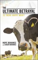 The Ultimate Betrayal: Is There Happy Meat? 1475990936 Book Cover