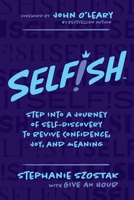 Self!sh: Step Into a Journey of Self-Discovery to Revive Confidence, Joy, and Meaning 1637588895 Book Cover