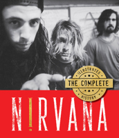Nirvana: The Complete Illustrated History 0785841792 Book Cover