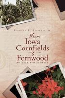From Iowa Cornfields to Fernwood: My Life and Stories 0615497683 Book Cover