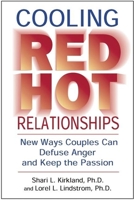 Cooling Red Hot Relationships: New Ways Couples Can Defuse Anger and Keep the Passion 0882822454 Book Cover