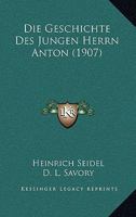 Die Geschichte Des Jungen Herrn Anton (1907) 1161095691 Book Cover