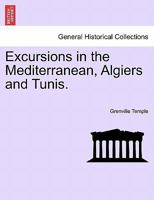 Excursions in the Mediterranean, Algiers and Tunis. 1240927045 Book Cover