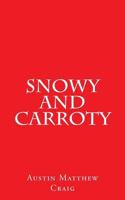 Snowy and Carroty 1478117036 Book Cover