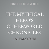 The Mythical Hero's Otherworld Chronicles: Volume 5 B0GS6XJS69 Book Cover