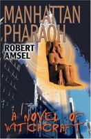 Manhattan Pharaoh: a novel of witchcraft 0595328288 Book Cover