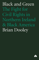 Black and Green: The Fight for Civil Rights in Northern Ireland & Black America 0745312950 Book Cover