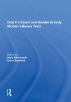 Oral Traditions and Gender in Early Modern Literary Texts (Women and Gender in the Early Modern World) 1138620092 Book Cover