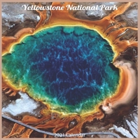 Yellowstone National Park 2021 Calendar: Official National Park 2021 Wall Calendar B08R9VGK98 Book Cover