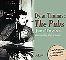 Dylan Thomas: The Pubs 1847716938 Book Cover