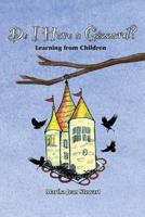 Do I Have a Gizzard? Learning from Children 1936688093 Book Cover