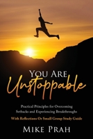 You Are Unstoppable: Practical Principles for Overcoming Setbacks and Experiencing Breakthroughs 1662868464 Book Cover