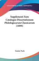 Supplement Zum Catalogus Dissertationum Philologicarum Classicarum (1899) 1160720657 Book Cover