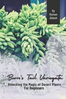 Burro's Tail Variegata: Unlocking the Magic of Desert Plants, For Beginners B0CQGMNNSN Book Cover