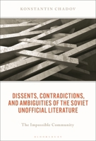 Dissents, Contradictions, and Ambiguities of the Soviet Unofficial Literature: The Impossible Community (Crosscurrents: Russia's Literature in Context) 1666979880 Book Cover