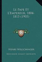 Le Pape Et L'Empereur, 1804-1815 1143352998 Book Cover