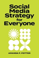 Social Media Strategy for Everyone 1962699277 Book Cover