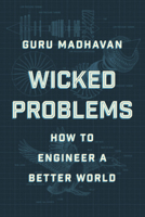 Wicked Problems: How Thinking Like an Engineer Can Create a Better World 0393651460 Book Cover