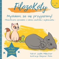Myślałam, że się przyjaźnimy!: - Filozoficzna opowieść o złości, zaufaniu i wybaczaniu - (FilozoKoty) B0BNZ2WYZT Book Cover
