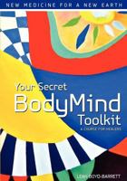 Your Secret Bodymind Toolkit 0984757902 Book Cover