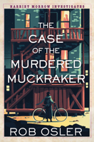 The Case of the Murdered Muckraker 1496749510 Book Cover