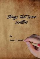 Things That Were Written: A Collection of Poems and Thoughts 0692174834 Book Cover