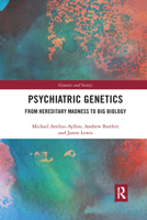 Psychiatric Genetics: From Hereditary Madness to Big Biology 036766142X Book Cover