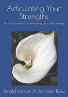 Articulating Your Strengths: A mindful practice for developing your positive identity B086G2JW7K Book Cover