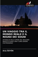 UN VIAGGIO TRA IL MONDO REALE E IL REGNO DEI SOGNI: UN'ANALISI DELLE OPERE DEL REALISMO MAGICO DI NAZLI ERAY COME GENERE POSTMODERNO 6203331155 Book Cover