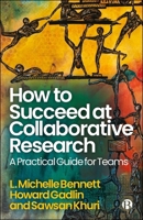 How to Succeed at Collaborative Research: A Practical Guide for Teams 1529252687 Book Cover
