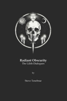 Radiant Obscurity: The Lilith Dialogues B0H624FG5Z Book Cover