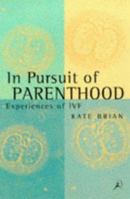 In Pursuit of Parenthood 074753747X Book Cover