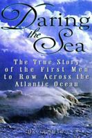 Daring The Sea: The True Story of the First Men to Row Across the Atlantic Ocean