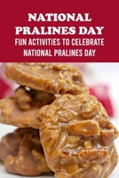 National Pralines Day: Fun Activities to Celebrate National Pralines Day B09T8WF9Q5 Book Cover
