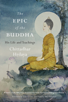 The Epic of the Buddha: His Life and Teachings 1611806194 Book Cover