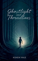 Ghostlight and Threadlines B0FHPYWWM8 Book Cover