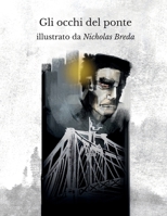 Gli occhi del ponte: illustrato da Nicholas Breda (Italian Edition) 1326230131 Book Cover