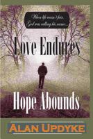 Love Endures Hope Abounds: Through the Struggles of Life, Robert Love Finds a Spiritual Perspective and New Hope for the Future. 1499330294 Book Cover